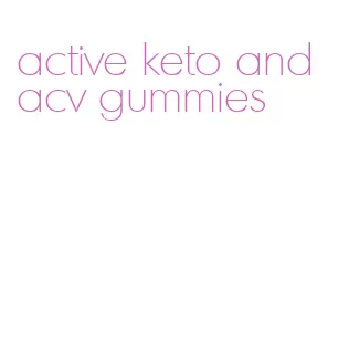 active keto and acv gummies