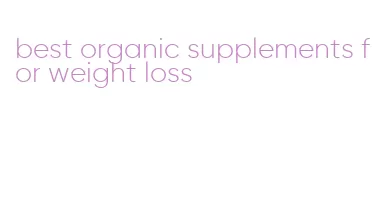 best organic supplements for weight loss