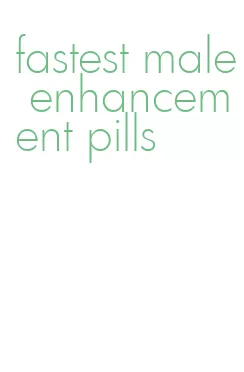 fastest male enhancement pills