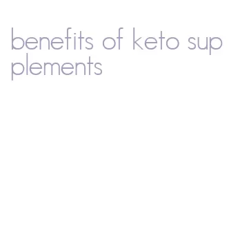benefits of keto supplements