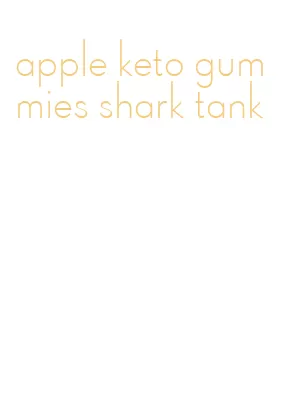 apple keto gummies shark tank