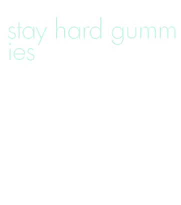 stay hard gummies