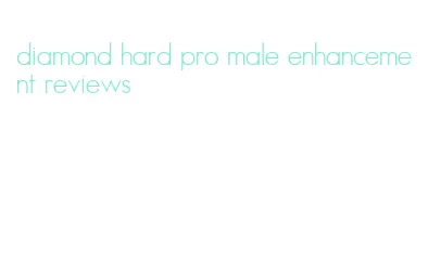 diamond hard pro male enhancement reviews