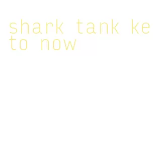 shark tank keto now