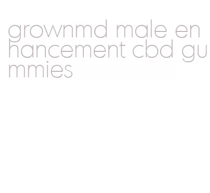 grownmd male enhancement cbd gummies