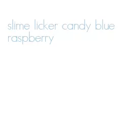 slime licker candy blue raspberry