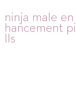 ninja male enhancement pills