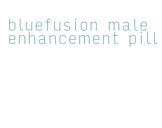 bluefusion male enhancement pill