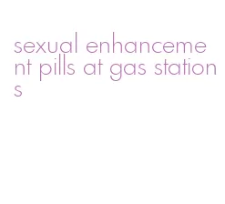 sexual enhancement pills at gas stations