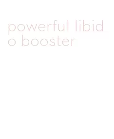 powerful libido booster