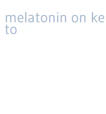 melatonin on keto