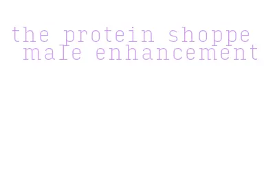 the protein shoppe male enhancement