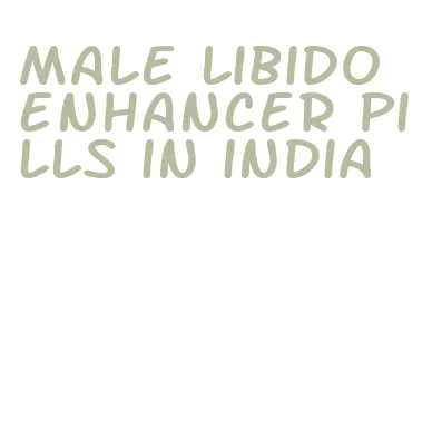 male libido enhancer pills in india