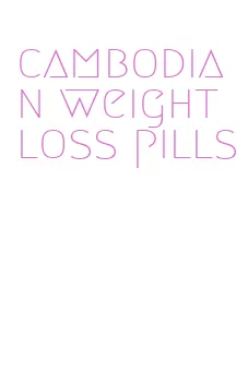 cambodian weight loss pills