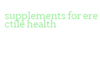 supplements for erectile health