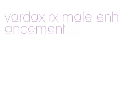 vardax rx male enhancement