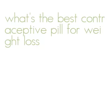 what's the best contraceptive pill for weight loss