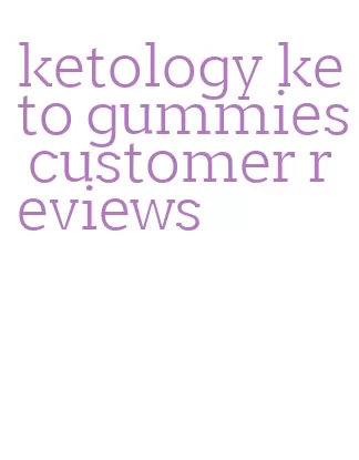 ketology keto gummies customer reviews