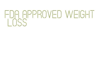 fda approved weight loss