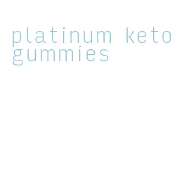 platinum keto gummies