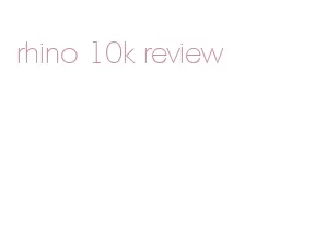 rhino 10k review