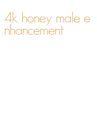 4k honey male enhancement