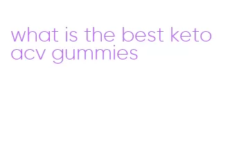 what is the best keto acv gummies