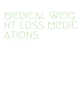 medical weight loss medications