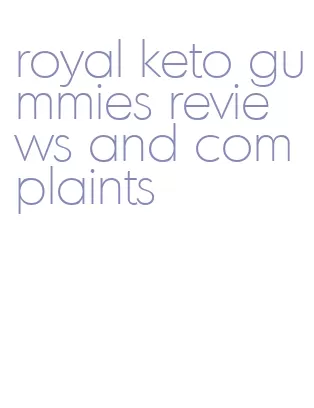royal keto gummies reviews and complaints