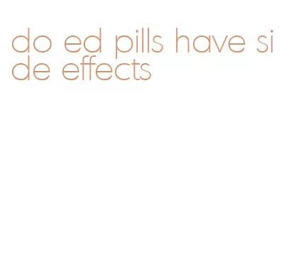 do ed pills have side effects