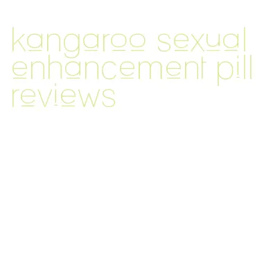 kangaroo sexual enhancement pill reviews