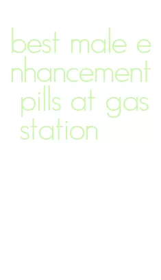 best male enhancement pills at gas station