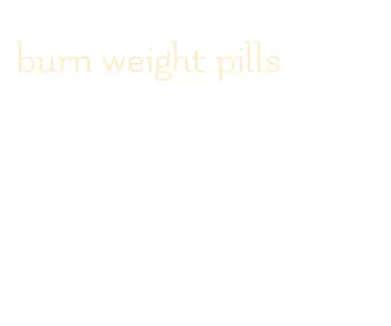 burn weight pills