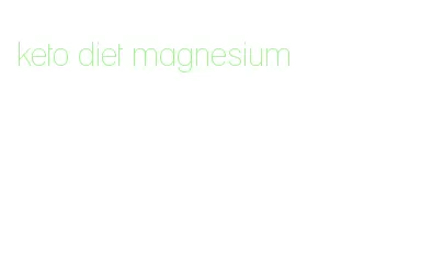 keto diet magnesium