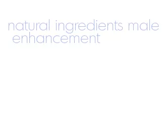 natural ingredients male enhancement