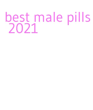 best male pills 2021