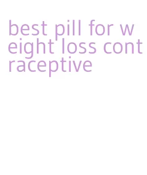 best pill for weight loss contraceptive