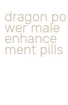 dragon power male enhancement pills