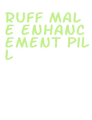 ruff male enhancement pill