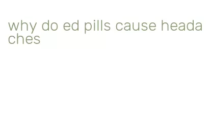 why do ed pills cause headaches