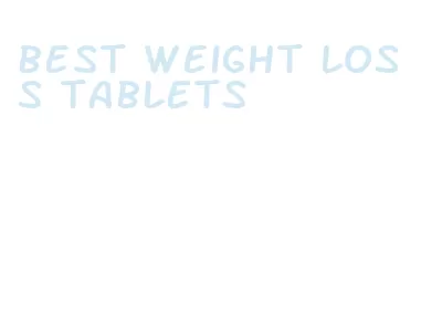 best weight loss tablets