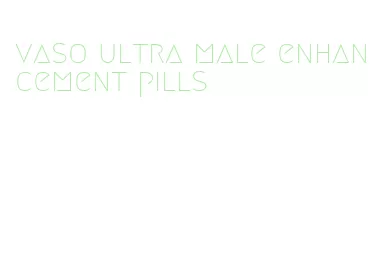 vaso ultra male enhancement pills