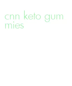 cnn keto gummies