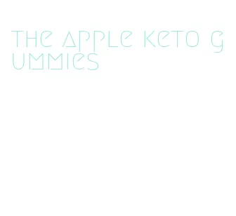 the apple keto gummies