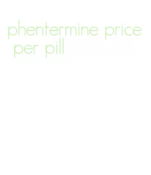 phentermine price per pill