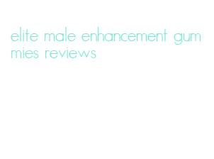 elite male enhancement gummies reviews