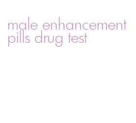 male enhancement pills drug test