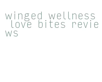 winged wellness love bites reviews