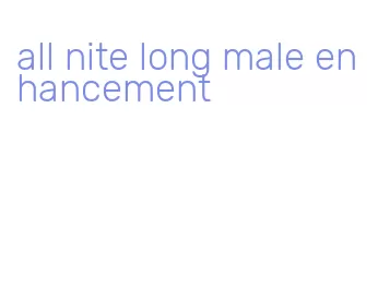 all nite long male enhancement