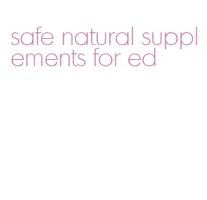safe natural supplements for ed